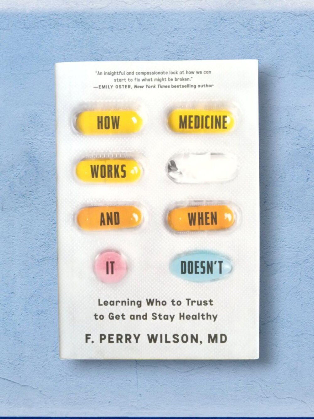 How Medicine Works and When It Doesn't by F. Perry Wilson, MD NEW
